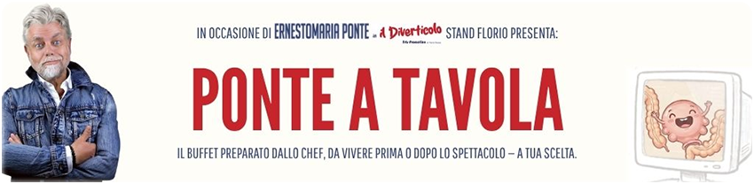 Ponte a Tavola — Il buffet prima o dopo lo spettacolo di Ernesto Maria Ponte, il Diverticolo, Stand Florio